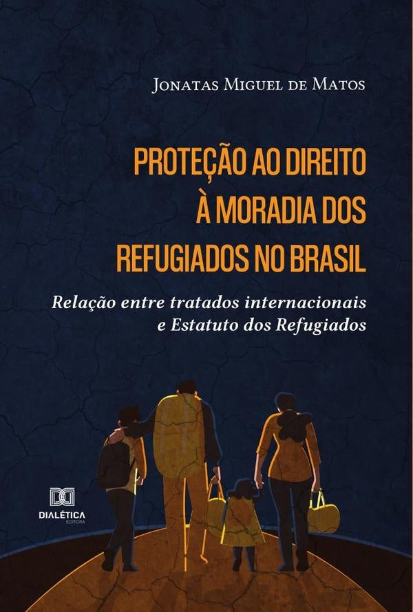 Proteção ao direito à moradia dos refugiados no Brasil | Jonatas Miguel de Matos