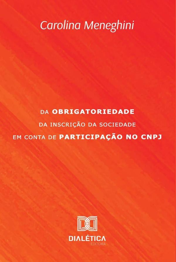Da obrigatoriedade da inscrição da Sociedade em Conta de Participação no CNPJ | Carolina Meneghini Carvalho Matos
