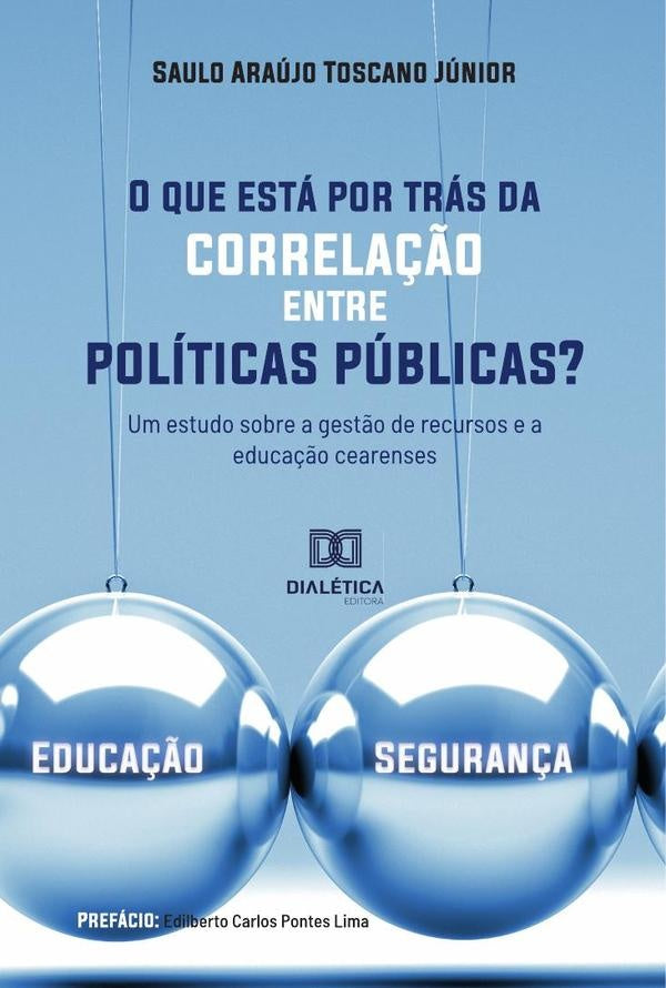 O que está por trás da correlação entre políticas públicas? | Saulo Araújo Toscano Júnior