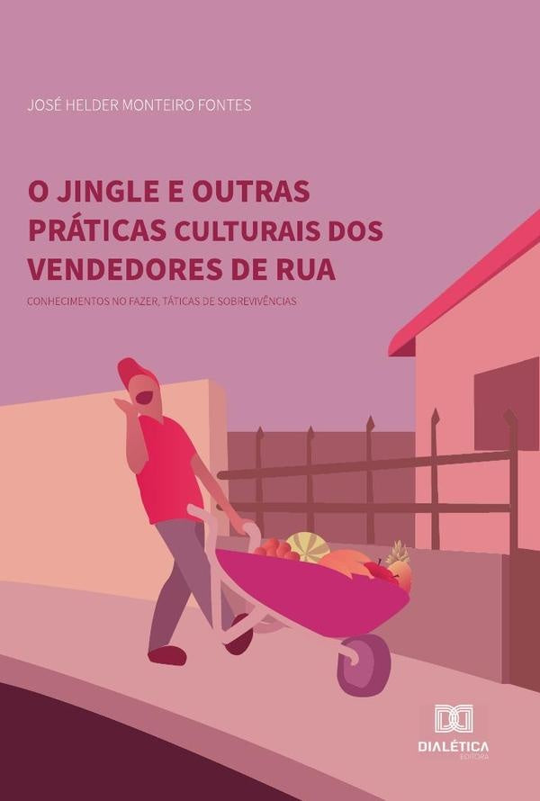 O jingle e outras práticas culturais dos vendedores de rua | José Helder Monteiro Fontes