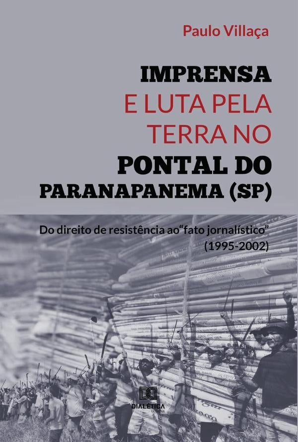 Imprensa e Luta pela Terra no Pontal do Paranapanema (SP) | Paulo Villaça