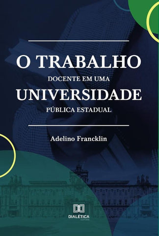 O trabalho docente em uma universidade pública estadual | Adelino Francklin