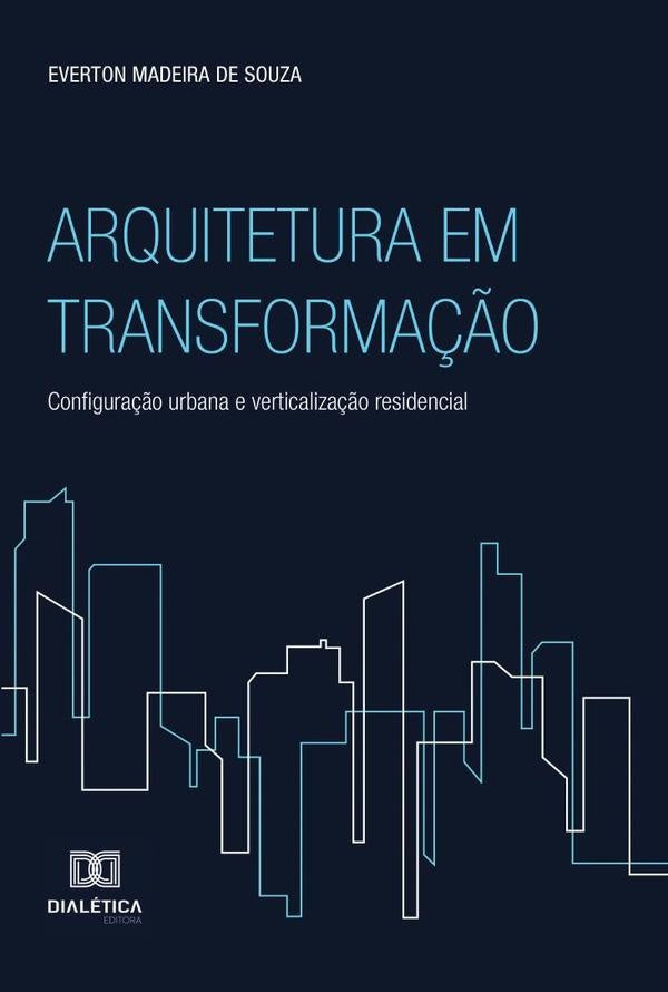 Arquitetura em Transformação | Everton Madeira de Souza