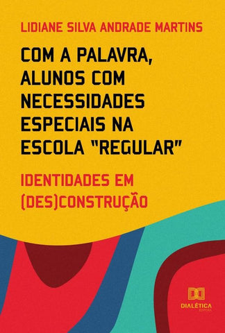 Com a palavra, alunos com necessidades especiais na escola regular | Lidiane Silva Andrade Martins