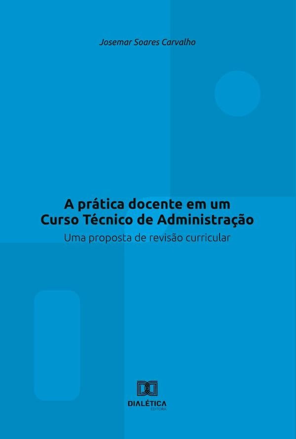 A prática docente em um Curso Técnico de Administração | Josemar Soares Carvalho
