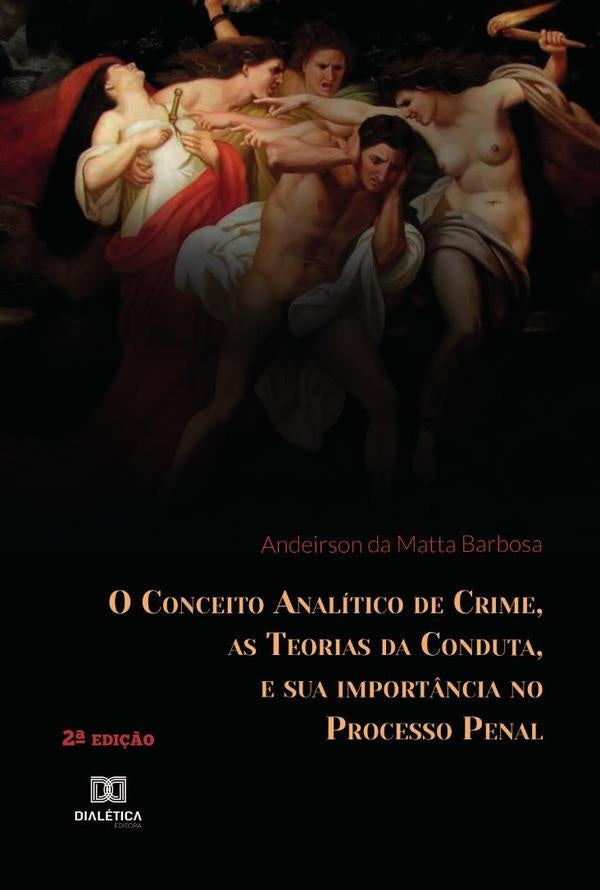 O Conceito Analítico de Crime, as Teorias da Conduta, e sua importância no Processo Penal | Andeirson da Matta Barbosa