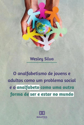 O analfabetismo de jovens e adultos como um problema social e o analfabeto como uma outra forma de s | Silva, Alexandre da Silva