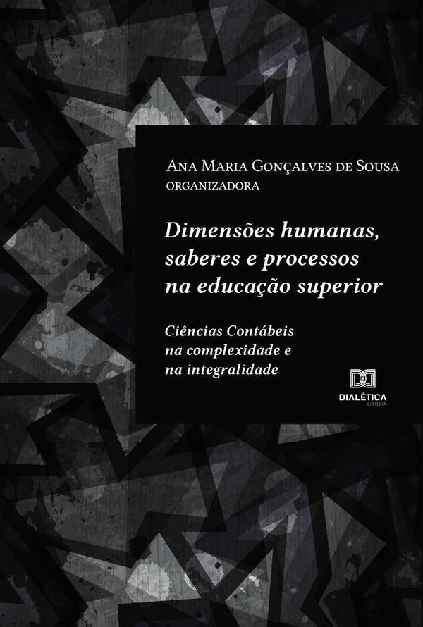Dimensões humanas, saberes e processos na educação superior | Ana Maria Gonçalves de Sousa