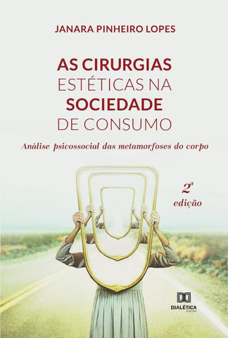 As cirurgias estéticas na sociedade de consumo | Janara Pinheiro Lopes