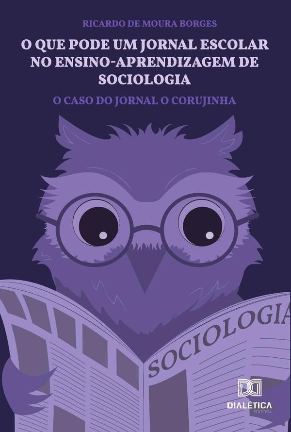 O que pode um jornal escolar no ensino-aprendizagem de sociologia | Ricardo de Moura Borges