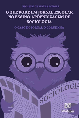 O que pode um jornal escolar no ensino-aprendizagem de sociologia | Ricardo de Moura Borges
