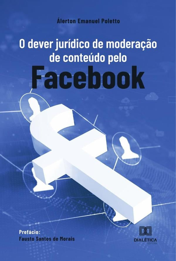 O dever jurídico de moderação de conteúdo pelo Facebook | Álerton Emanuel Poletto