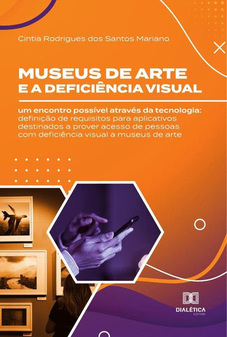 Museus de arte e a deficiência visual: um encontro possível através da tecnologia | Rodrigues dos Santos Mariano, Santos