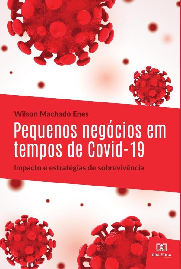 Pequenos negócios em tempos de Covid-19: impacto e estratégias de sobrevivência | Wilson Machado Enes