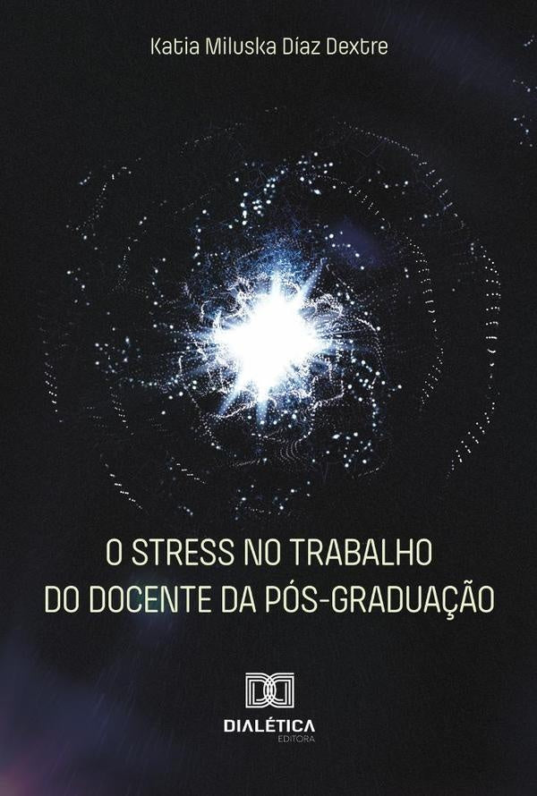 O stress no trabalho do docente da pós-graduação | Katia Miluska Díaz Dextre
