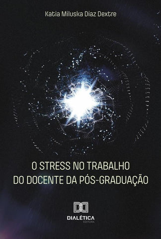 O stress no trabalho do docente da pós-graduação | Katia Miluska Díaz Dextre