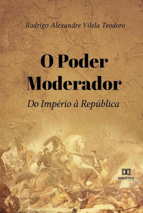 O Poder Moderador | Rodrigo Alexandre Vilela Teodoro