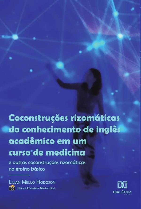 Coconstruções rizomáticas do conhecimento de inglês acadêmico em um curso de medicina (e outras coco | Lilian Mello Hodgson