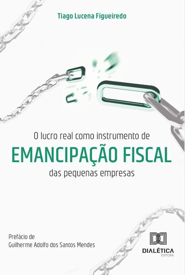 O lucro real como instrumento de emancipação fiscal das pequenas empresas | Tiago Lucena Figueiredo
