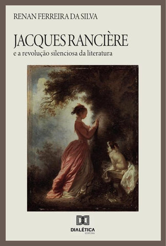 Jacques Rancière e a revolução silenciosa da literatura | Renan D. Silva