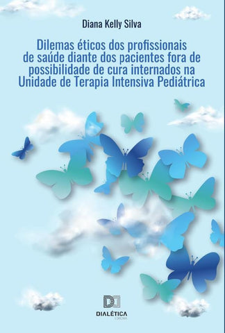 Dilemas éticos dos profissionais de saúde diante dos pacientes fora de possibilidade de cura interna | Diana Kelly de Melo Mesquita Silva