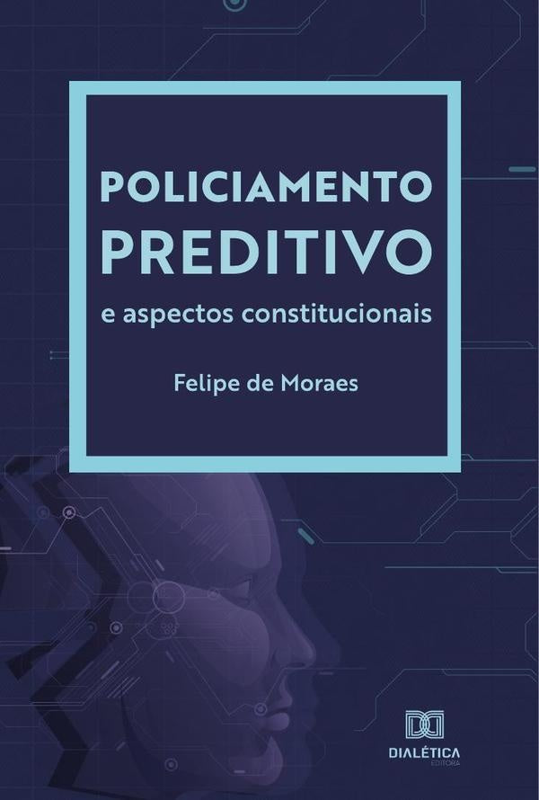 Policiamento Preditivo e aspectos constitucionais | Felipe Moraes