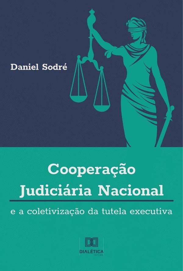 Cooperação Judiciária Nacional e a Coletivização da Tutela Executiva | Daniel Gonçalves Pontes Sodré