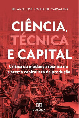 Ciência, Técnica e Capital | Hilano José Rocha de Carvalho