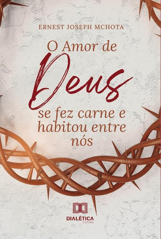 O Amor de Deus se fez carne e habitou entre nós | Ernest Joseph Mchota