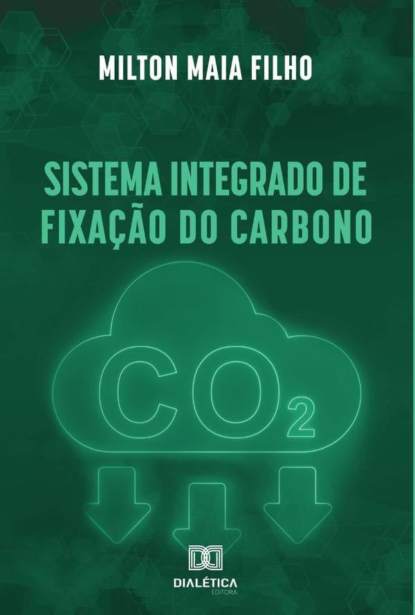 Sistema Integrado de Fixação do Carbono | Milton Maia Filho
