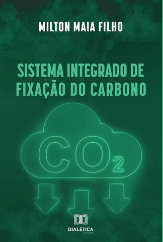 Sistema Integrado de Fixação do Carbono | Milton Maia Filho