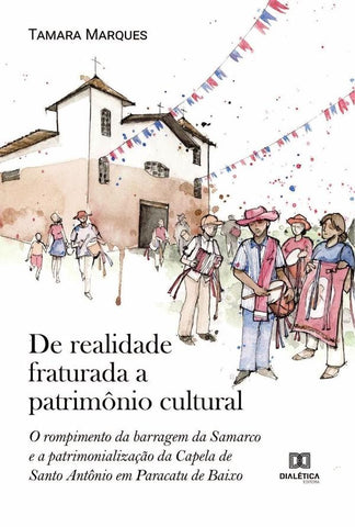 De realidade fraturada a patrimônio cultural | Tamara Cristiane Castro Marques