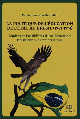 La Politique de l''Éducation de l''État au Brésil (1961-1974) | Paulo Ramos Coelho Filho