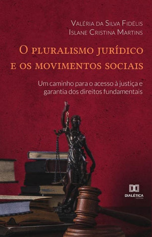 O pluralismo jurídico e os movimentos sociais | Valéria da Silva Fidélis