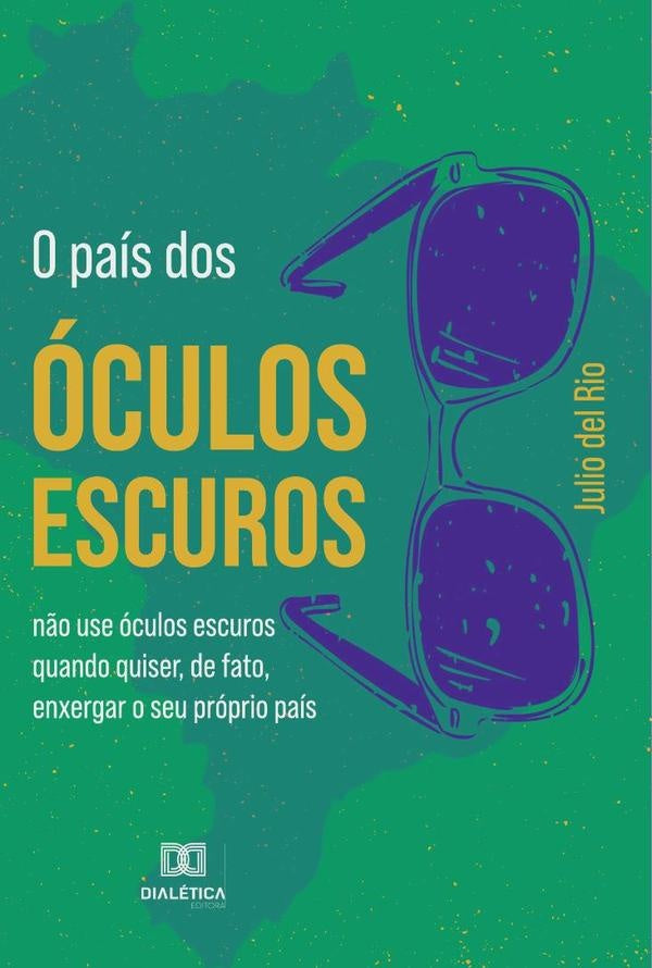 O país dos óculos escuros | Julio Cezar del Rio Chagas de Freita