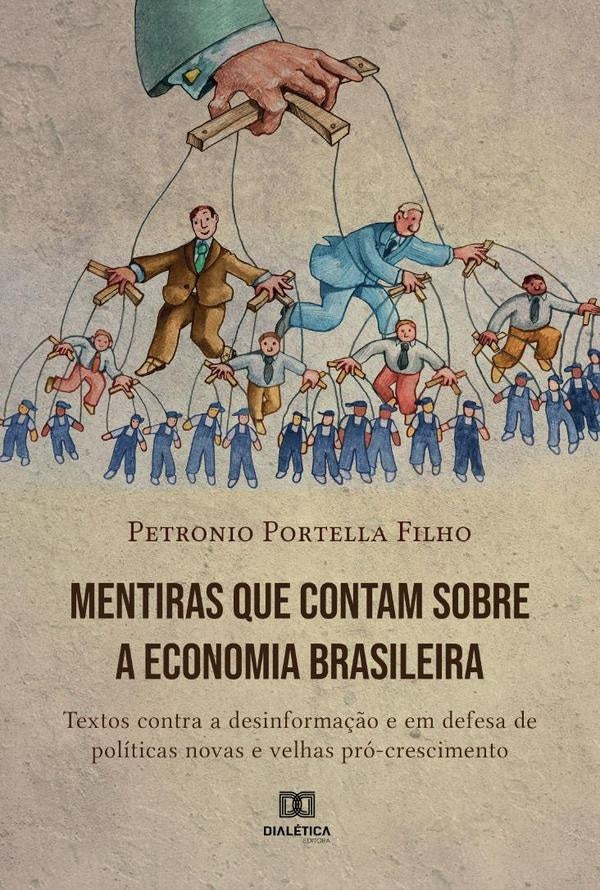 Mentiras que contam sobre a economia brasileira | Petronio Portella Nunes Filho