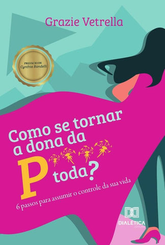 Como se tornar a dona da P**** toda? | Graziella Aparecida Vetrella Matos
