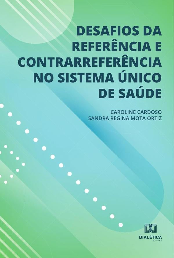 Desafios da referência e contrarreferência no Sistema Único de Saúde | Caroline Aparecida de Sousa Cardoso