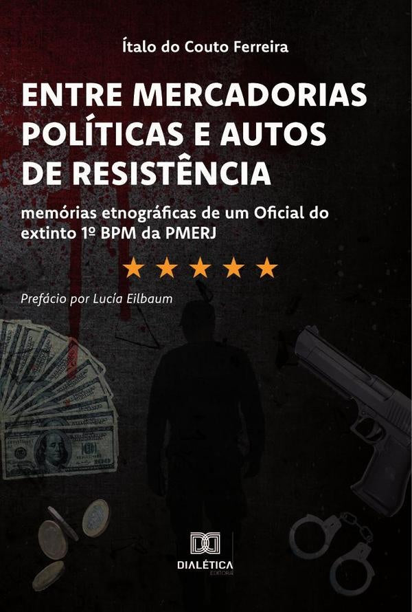 Entre Mercadorias Políticas e Autos de Resistência | Ítalo do Couto Ferreira