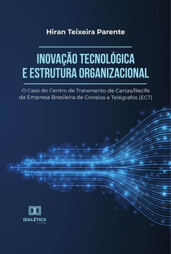 Inovação Tecnológica e Estrutura Organizacional | Hiran Teixeira Parente
