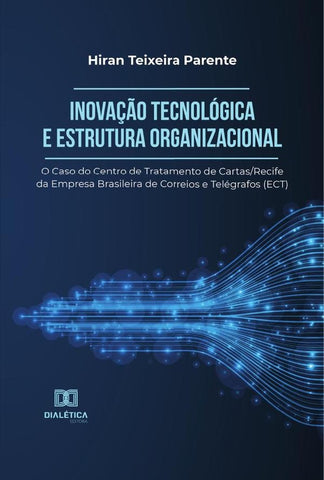 Inovação Tecnológica e Estrutura Organizacional | Hiran Teixeira Parente