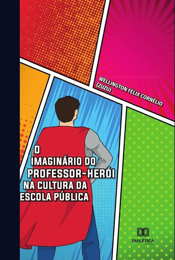 O imaginário do professor-herói na cultura da escola pública | Wellington Félix Cornélio