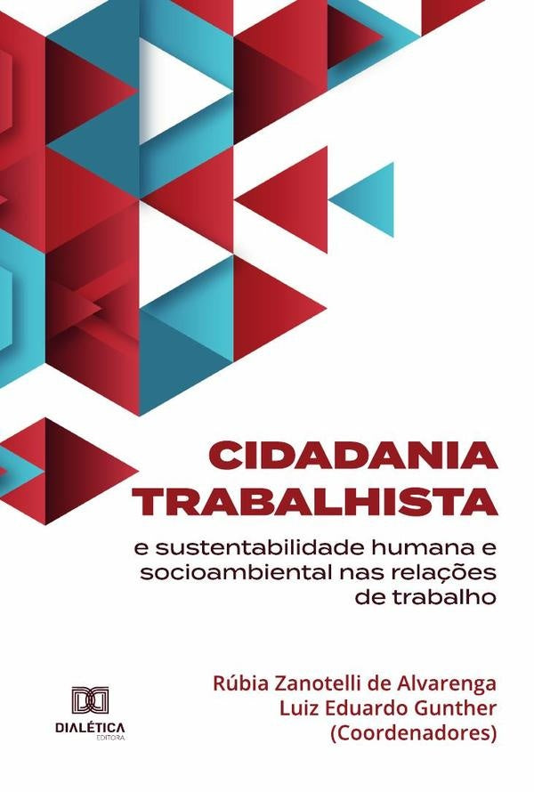 Cidadania trabalhista e sustentabilidade humana e socioambiental nas relações de trabalho | Rúbia Zanotelli de Alvarenga