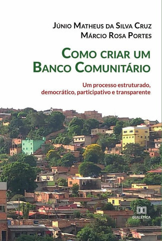 Como criar um Banco Comunitário | Júnio Matheus da Silva Cruz