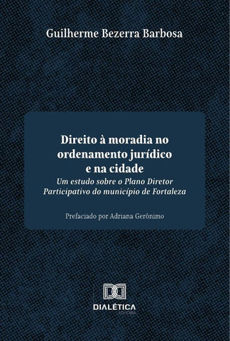 Direito à moradia no ordenamento jurídico e na cidade | Guilherme Bezerra Barbosa