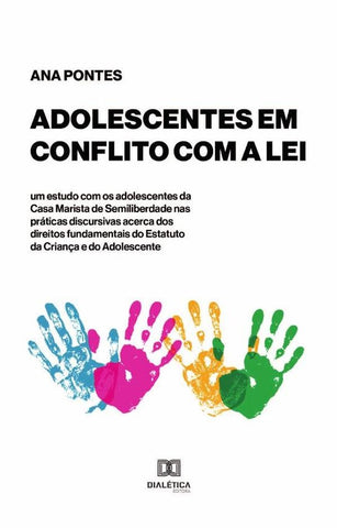 Adolescentes em conflito com a lei  um estudo com os adolescentes da Casa Marista de Semiliberdade n | Paula de Farias Pontes, Farías