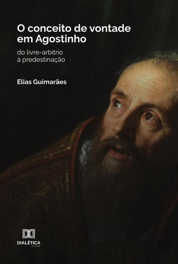 O conceito de vontade em Agostinho | Elias Guimarães