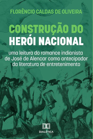Construção do Herói Nacional | Florêncio Caldas de Oliveira