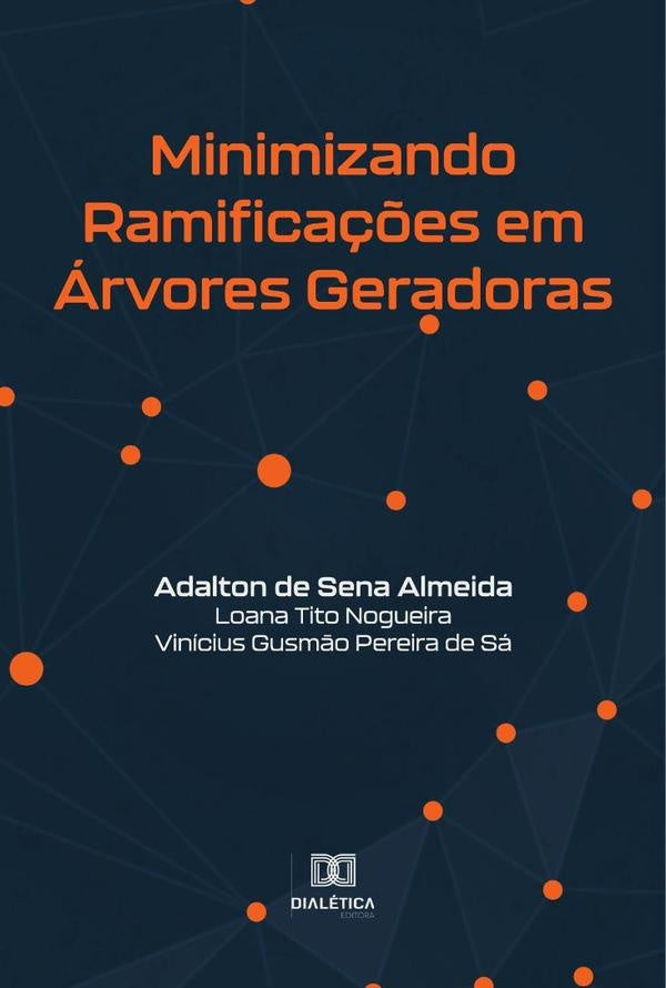 Minimizando Ramificações em Árvores Geradoras | Adalton de Sena Almeida