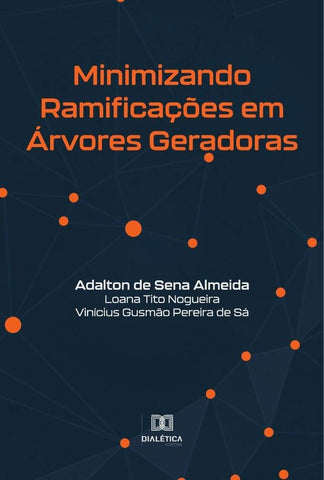 Minimizando Ramificações em Árvores Geradoras | Adalton de Sena Almeida